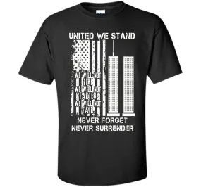 9-11-United We Stand, Never Forget, Never Surrender T-Shirt