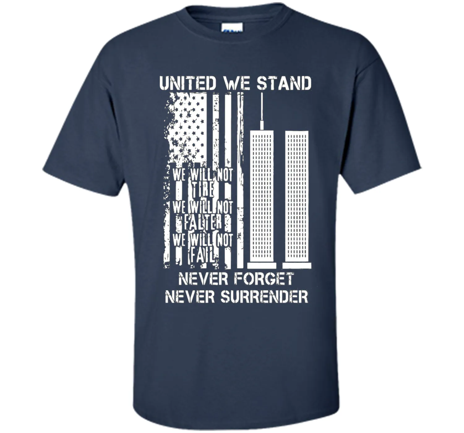 9-11-United We Stand, Never Forget, Never Surrender T-Shirt