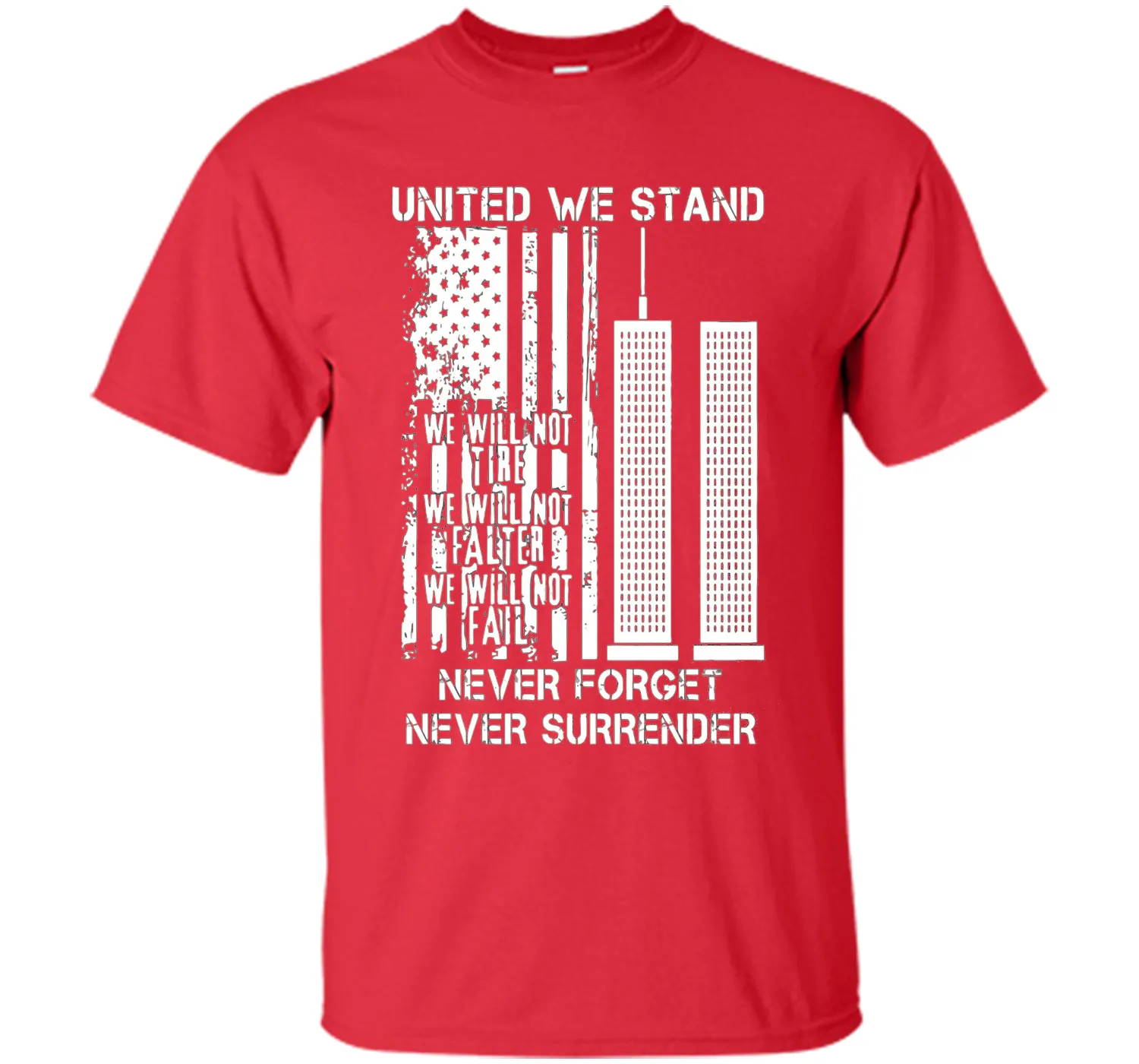 9-11-United We Stand, Never Forget, Never Surrender T-Shirt